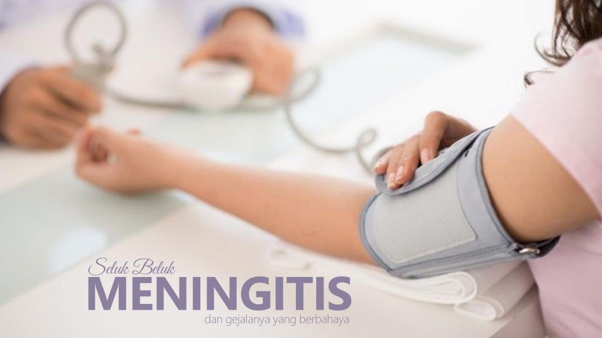 Seluk Beluk Meningitis dan Gejalanya yang Berbahaya